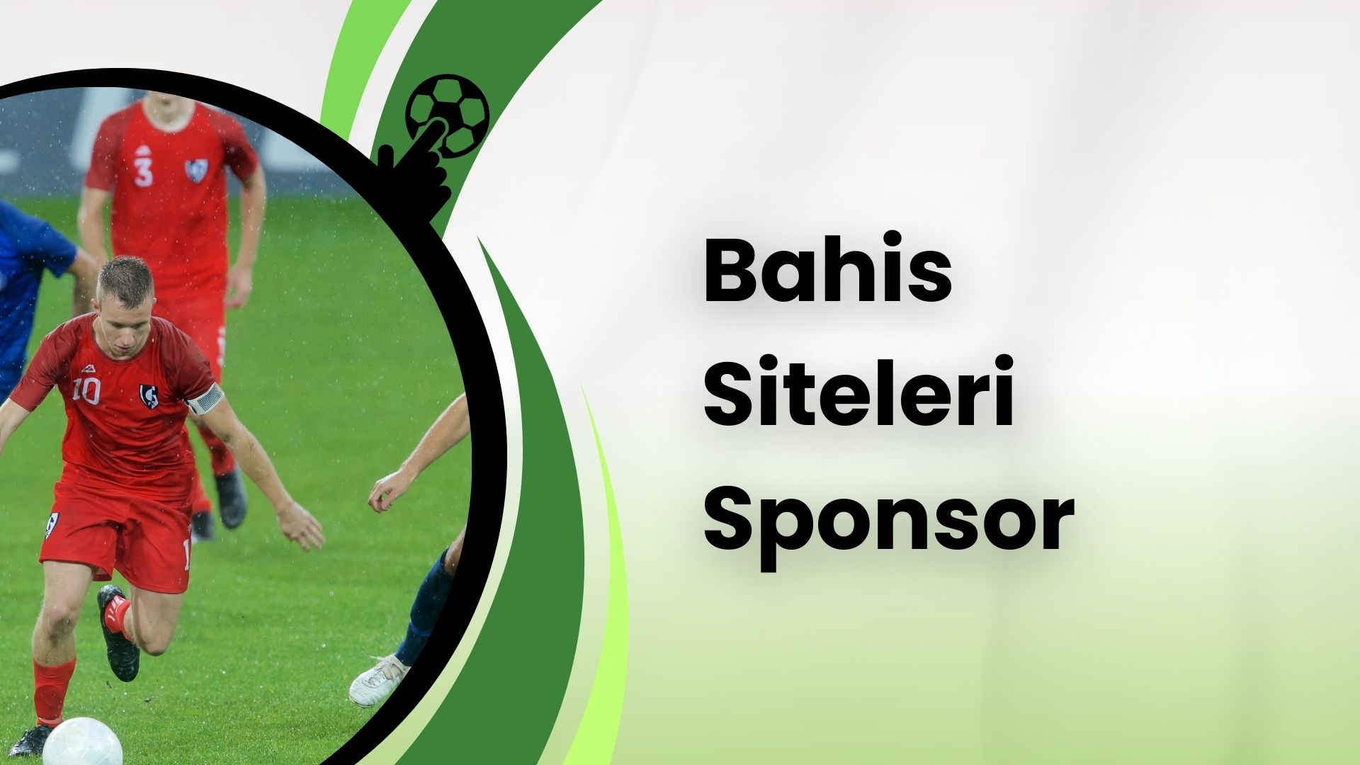 Bahis Siteleri Sponsor Anlaşmaları Nelerdir? Ne İşe Yarar?