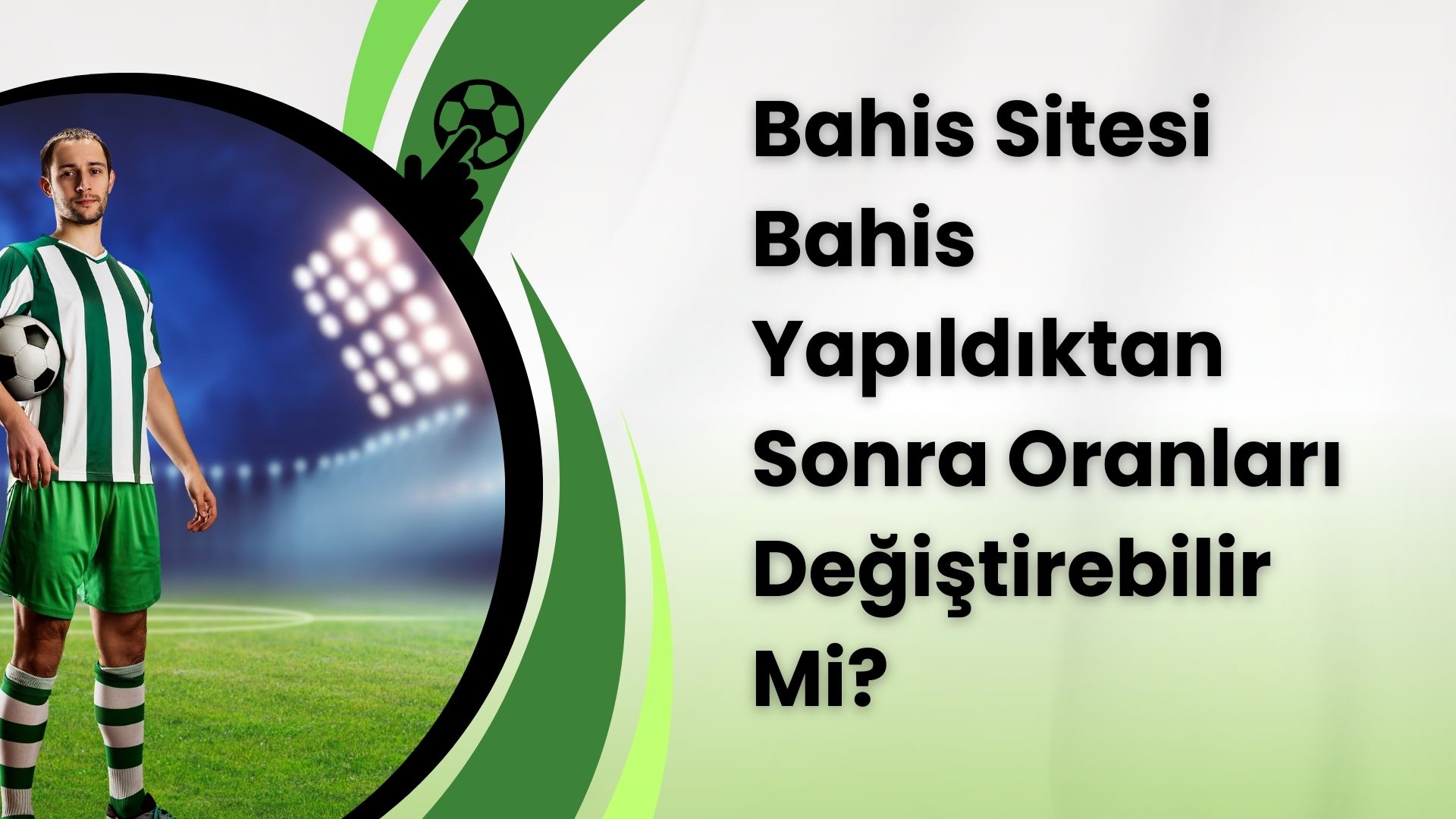 Bahis Sitesi Bahis Yapıldıktan Sonra Oranları Değiştirebilir Mi?